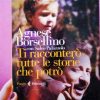 “Ti racconterò tutte le storie che potrò” di Agnese Borsellino e Salvo Palazzolo.